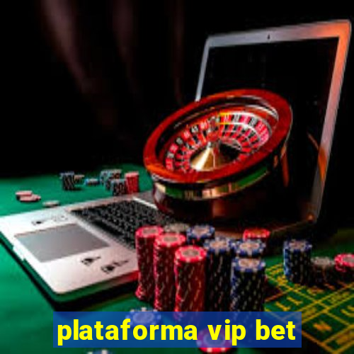 plataforma vip bet